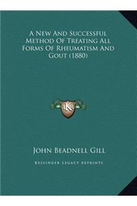A New And Successful Method Of Treating All Forms Of Rheumatism And Gout (1880)