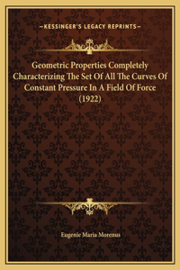 Geometric Properties Completely Characterizing The Set Of All The Curves Of Constant Pressure In A Field Of Force (1922)