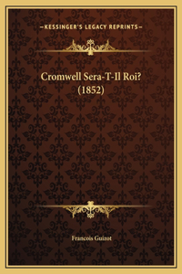 Cromwell Sera-T-Il Roi? (1852)