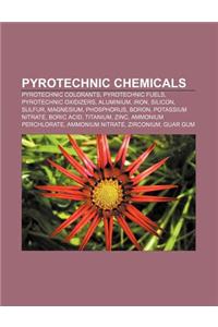 Pyrotechnic Chemicals: Pyrotechnic Colorants, Pyrotechnic Fuels, Pyrotechnic Oxidizers, Aluminium, Iron, Silicon, Sulfur, Magnesium, Phosphor