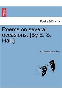 Poems on Several Occasions. [By E. S. Hall.]