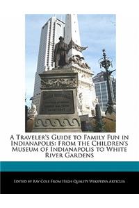 A Traveler's Guide to Family Fun in Indianapolis