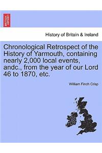 Chronological Retrospect of the History of Yarmouth, Containing Nearly 2,000 Local Events, Andc., from the Year of Our Lord 46 to 1870, Etc.