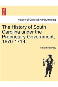 The History of South Carolina under the Proprietary Government, 1670-1719.