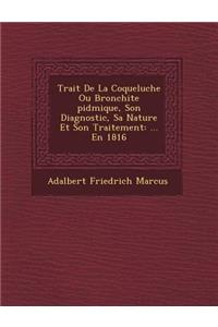 Trait de La Coqueluche Ou Bronchite Pid Mique, Son Diagnostic, Sa Nature Et Son Traitement