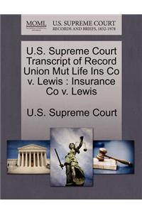 U.S. Supreme Court Transcript of Record Union Mut Life Ins Co V. Lewis