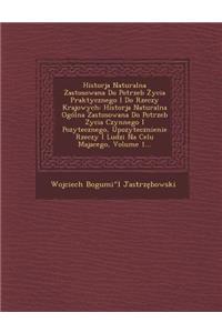 Historja Naturalna Zastosowana Do Potrzeb Życia Praktycznego I Do Rzeczy Krajowych