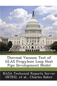 Thermal Vacuum Test of Glas Propylene Loop Heat Pipe Development Model