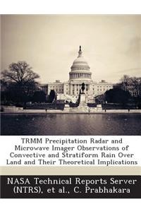 Trmm Precipitation Radar and Microwave Imager Observations of Convective and Stratiform Rain Over Land and Their Theoretical Implications