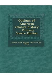Outlines of American Colonial History