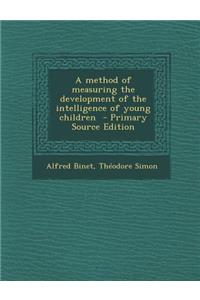 A Method of Measuring the Development of the Intelligence of Young Children