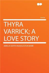 Thyra Varrick; A Love Story