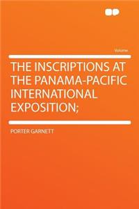 The Inscriptions at the Panama-Pacific International Exposition;