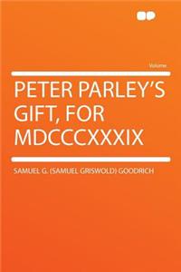 Peter Parley's Gift, for MDCCCXXXIX