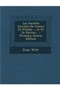 Les Societes Secretes de France Et D'Italie...