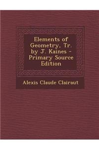 Elements of Geometry, Tr. by J. Kaines - Primary Source Edition