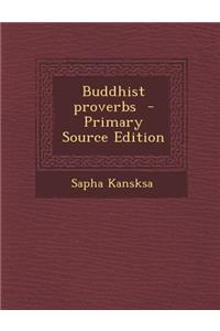 Buddhist Proverbs - Primary Source Edition