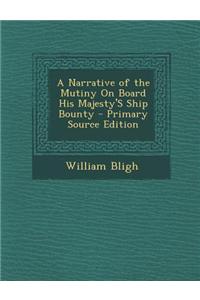 A Narrative of the Mutiny on Board His Majesty's Ship Bounty