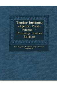 Tender Buttons: Objects, Food, Rooms