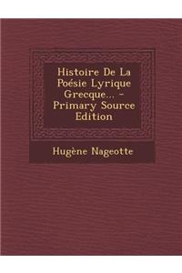 Histoire de La Poesie Lyrique Grecque...