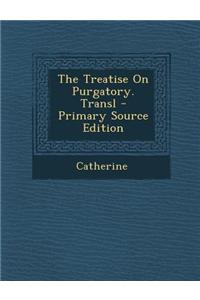 The Treatise On Purgatory. Transl