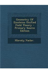 Geometry of Einsteins Unified Field Theory