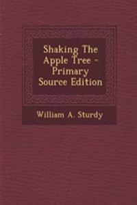 Shaking the Apple Tree - Primary Source Edition