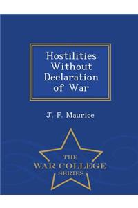 Hostilities Without Declaration of War - War College Series