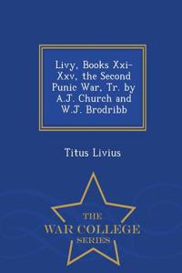 Livy, Books XXI-XXV, the Second Punic War, Tr. by A.J. Church and W.J. Brodribb - War College Series