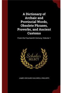 A Dictionary of Archaic and Provincial Words, Obsolete Phrases, Proverbs, and Ancient Customs