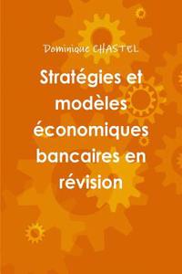 Strategies Et Modeles Economiques Bancaires En Revision