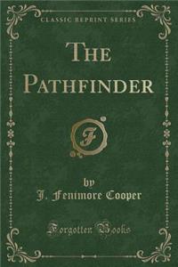 The Pathfinder (Classic Reprint)