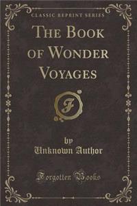 The Book of Wonder Voyages (Classic Reprint)