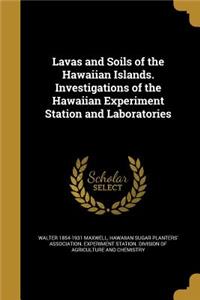 Lavas and Soils of the Hawaiian Islands. Investigations of the Hawaiian Experiment Station and Laboratories