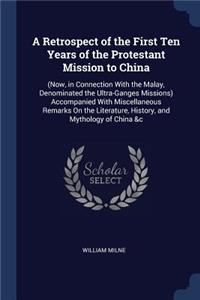 A Retrospect of the First Ten Years of the Protestant Mission to China