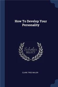 How To Develop Your Personality