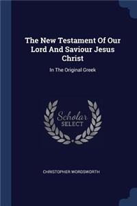 The New Testament Of Our Lord And Saviour Jesus Christ