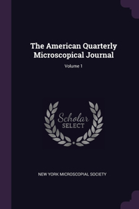 The American Quarterly Microscopical Journal; Volume 1