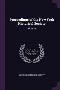 Proceedings of the New York Historical Society: Yr. 1845