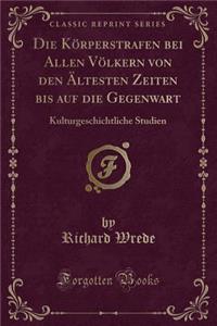 Die Körperstrafen Bei Allen Völkern Von Den Ältesten Zeiten Bis Auf Die Gegenwart