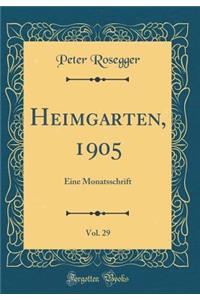 Heimgarten, 1905, Vol. 29: Eine Monatsschrift (Classic Reprint)