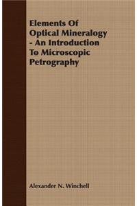 Elements Of Optical Mineralogy - An Introduction To Microscopic Petrography