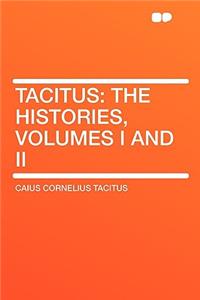 Tacitus: The Histories, Volumes I and II
