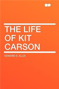 The Life of Kit Carson