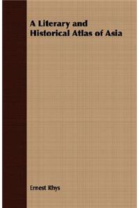 A Literary and Historical Atlas of Asia
