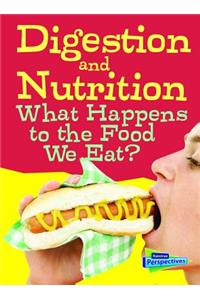 Show Me Science Digestion and Nutrition What Happens to the Food We Eat?