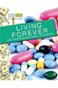 Living Forever: The Pharmaceutical Industry