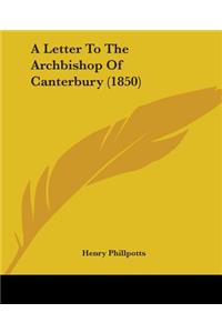 A Letter To The Archbishop Of Canterbury (1850)