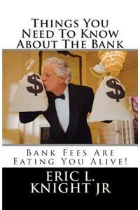 Things You Need to Know about the Bank: Bank Fees Are Eating You Alive