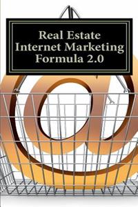 Real Estate Internet Marketing Formula 2.0